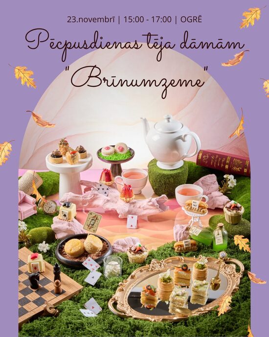 Pēcpusdienas tēja dāmām "Brīnumzeme" | 23.novembris | 15:00-17:00 Rezervācijas maksa